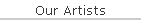 Our Artists